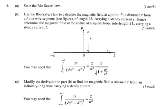 4. (a) State the Bio-Savart law. (1 mark) (b) Use the Bio-Savart law to calculate the magnetic field at a point, P, a distanc