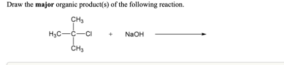 Draw the major organic product(s) of the following reaction. CH3 HC–C–Cl CH3 + NaOH