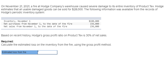 On November 21, 2021, a fire at Hodge Companys warehouse caused severe damage to its entire inventory of Product Tex. Hodge