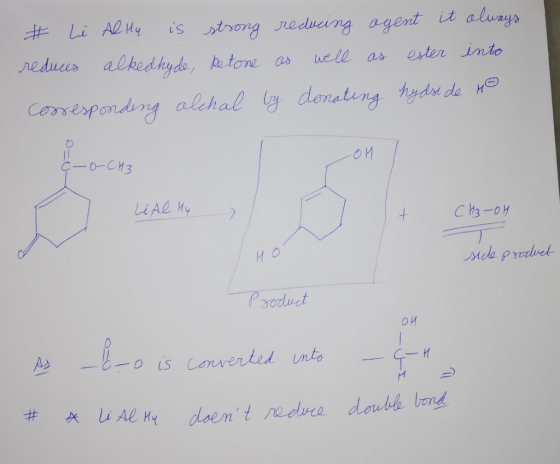 # Li Al Hy is strong reducing agent it always reduces alkedhyde, Retone as well as ester into corresponding alchal by donatin