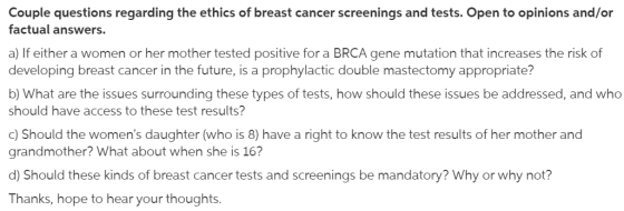 Couple questions regarding the ethics of breast cancer screenings and tests. Open to opinions and/or factual answers. a) If e