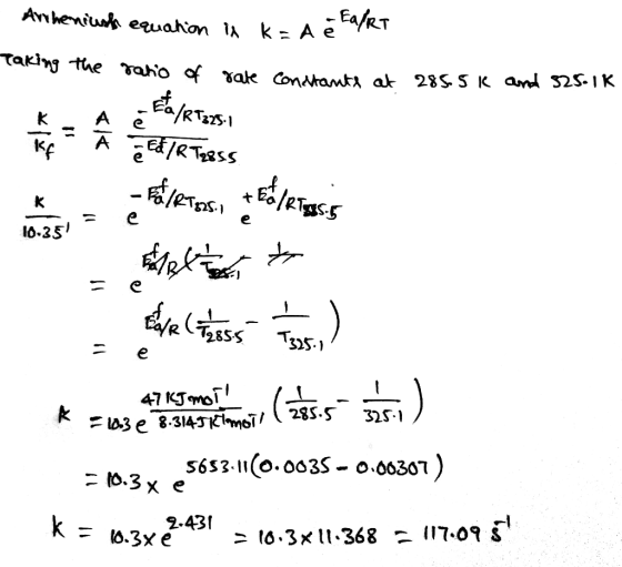 Artheniush equation is k=Ae Taking the ratio of rate constante at 285.5k and 525-1k dett/RT3751 5.1 - e s a les Balears, the