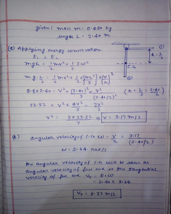 given: mass mi 0.490 kg length L = 2.40 m (a) Applying energy conservation E 2 E2 mgh = Imrt - 2 1 mrt 1 Iw? 2 2 mais 1 mv+