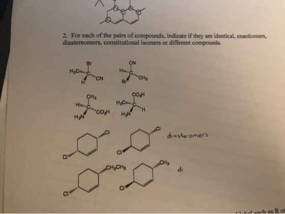 2. For each of the pairs of compounds, indicate if they are identical, enantiomers, diastereomers, constitutional isomers or