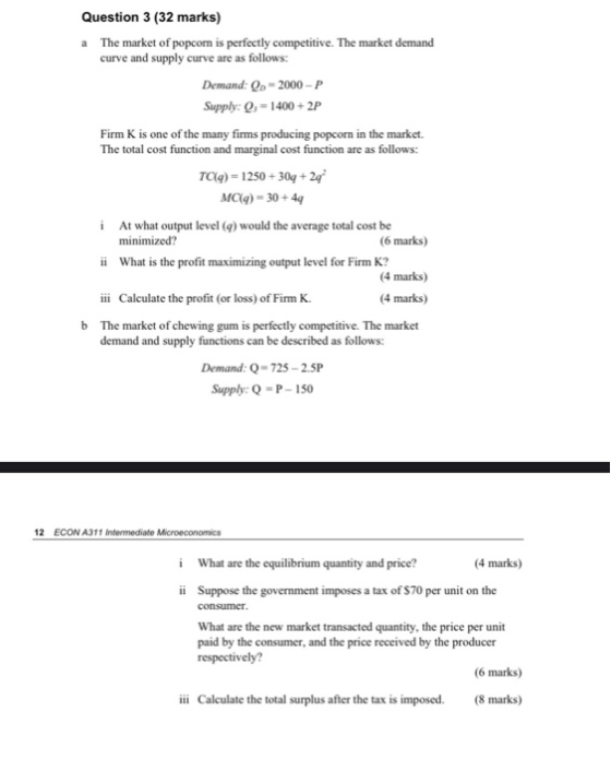 Question 3 (32 marks) a The market of popcom is perfectly competitive. The market demand curve and supply curve are as follow