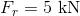 F, = 5 kN