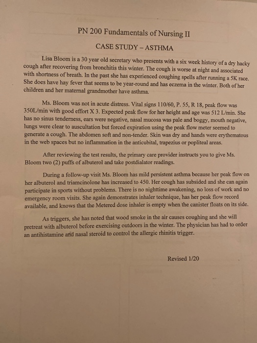 PN 200 Fundamentals of Nursing II CASE STUDY - ASTHMA Lisa Bloom is a 30 year old secretary who presents with a six week hist