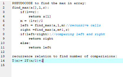 PSEUDOCODE to find the max in array: find_max(a[1,1,5): if (l==r): return a[1] m = (1+r)/2 left = find_max(a,l,m) //recursive