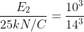 \frac{E_2}{25 kN/C} = \frac{10^3}{14^3}