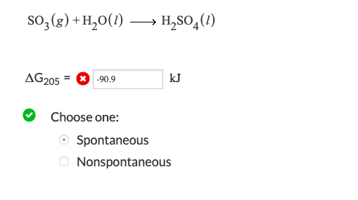 SO,( H20)HS40) AG205- -90.9 kJ Choose one: Spontaneous Nonspontaneous
