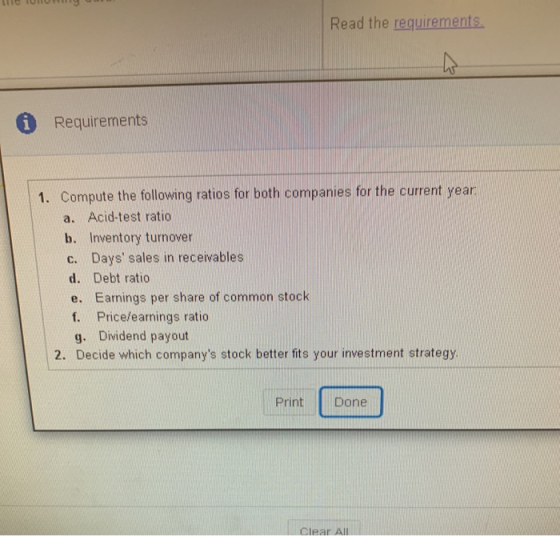 UN Read the requirements. Requirements 1. Compute the following ratios for both companies for the current year a. Acid-test r