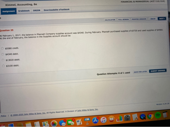 FINANCIAL & MANAGERIAL (ACC 110/210) Kimmel, Accounting, 6e Assignment Gradebook ORION Downloadable eTextbook FULL SCREEN CAL