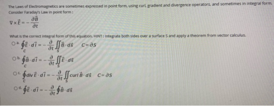 The Laws of Electromagnetics are sometimes expressed in point form, using curl, gradient and divergence operators, and someti