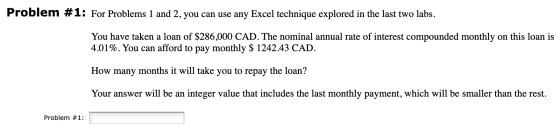Problem #1: For Problems 1 and 2, you can use any Excel technique explored in the last two labs. You have taken a loan of $28