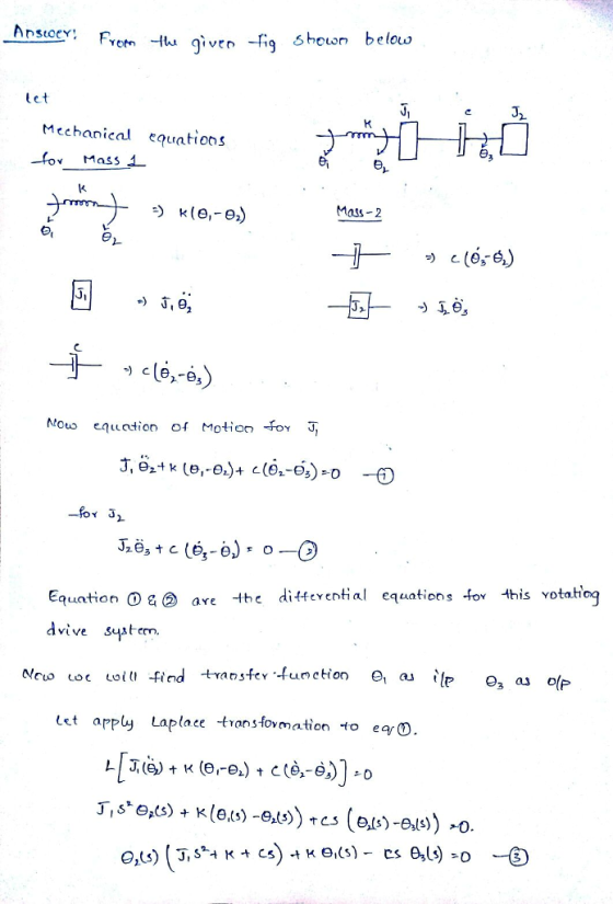 Anstoev! sto Frotn -llw givo -fiq shown below Let 3, Mcchanical equations Mass-2 Ji Nouo eution of Motion FoY J, EquationOg ave the ditttvential equation, 40, 4hǐs votahing vive s-tem. tvanstev function a le しct apply LaPlace trans-fov atonto ear®.