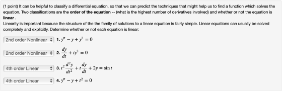 (1 point) It can be helpful to classify a differential equation, so that we can predict the techniques that might help us to