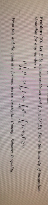 Problem 10. Let E be a measurable set and .ge L?(E). From the linearity of integration show that for any number : * Sp+21 ./+