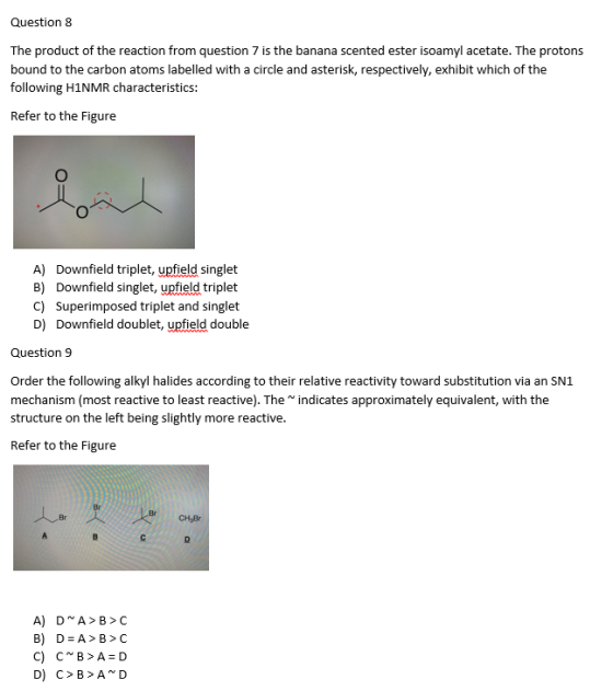 Question 8 The product of the reaction from question 7 is the banana scented ester isoamyl acetate. The protons bound to the