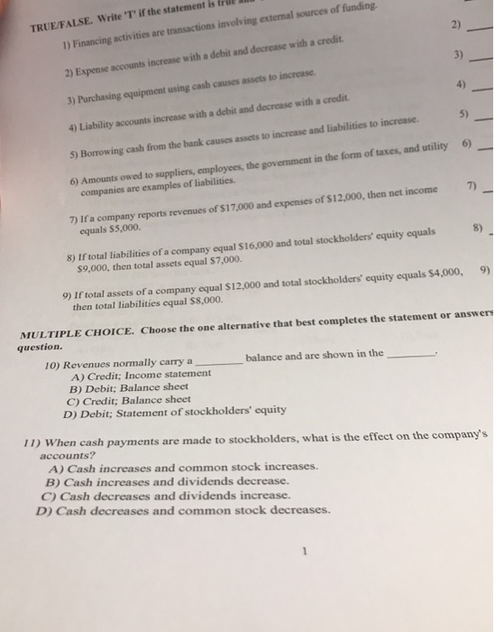 TRUE/FALSE. Write T if the statement is true il 1) Financing activities are transactions involving external sources of fund