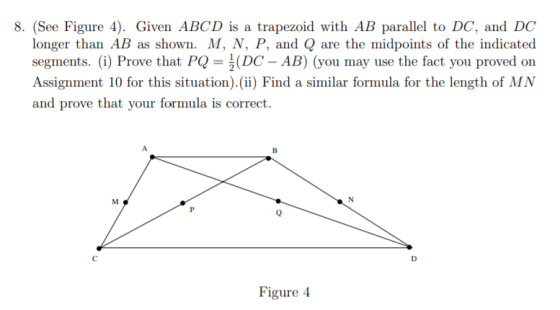8. (See Figure 4). Given ABCD is a trapezoid with AB parallel to DC, and DC longer than AB as shown. M, N, P, and Q are the m