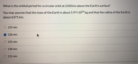 What is the orbital period for a circular orbit at 2100 km above the Earths surface? You may assume that the mass of the Ear