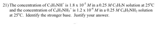 21) The concentration of C5H NHis 1.8 x 10 Min a 0.25 M C3H3N solution at 25°C and the concentration of CH3NH is 1.2 x 10 Min
