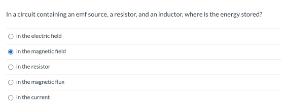 In a circuit containing an emf source, a resistor, and an inductor, where is the energy stored? in the electric field in the