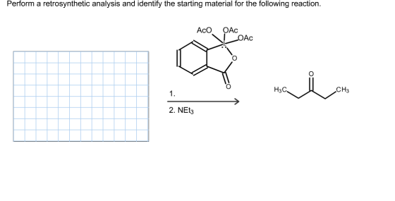 Perform a retrosynthetic analysis and identify the starting material for the following reaction AcO OAc Нас CH3 1. 2. NEts