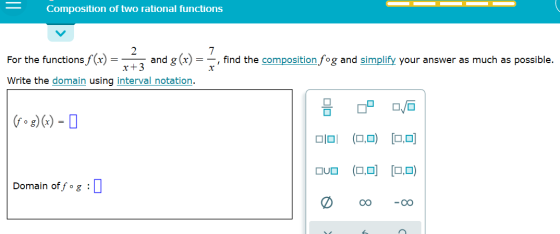Composition of two rational functions For the functions f(x) =- -, find the composition fog and simplify your answer as much