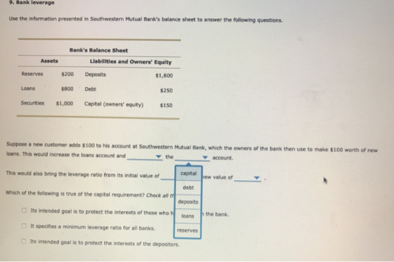 9. Bank leverage Use the information presented in Southwesterm Mutual Banks balance sheet to answer the following questions.