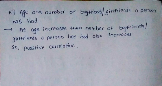k] Age and number of boyfriends, girlfriends a person has had. increases the number of girlfriends a person has had also incr