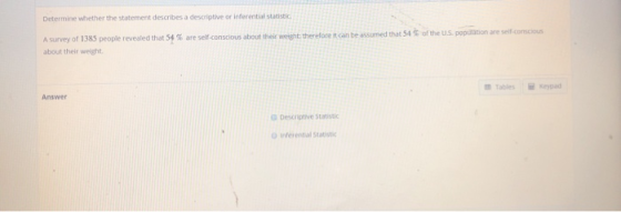 Determine whether the statement describes a descriptive or inferential statistic are self conscious about their weight theref