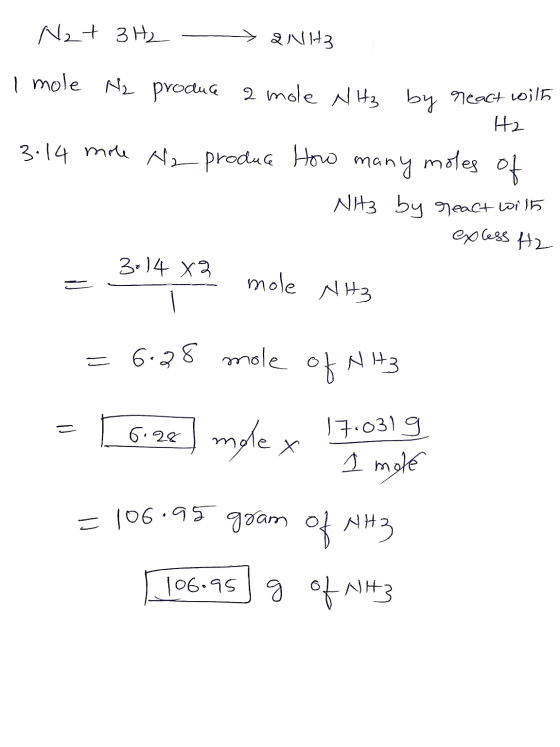 N2 + 3H₂ - 2NH3 I mole Nz produce a mole NH3 by react with Hz mole NH₃ 3.14 mole N2 produce How many moles of NH3 by react wi