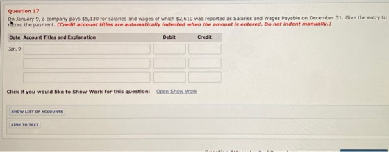 Question 17 On January 9, a company pays $5,130 for salaries and wages of which $2,610 was reported as Salaries and Wages Pay