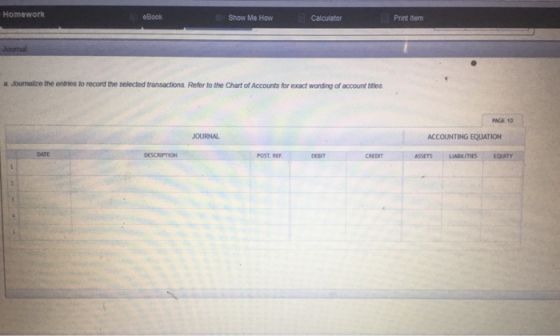 Homework Show Me How Calculator Print Item Journalce the entries to record the selected transactions Refer to the Chart of Ac