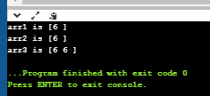 arrl is [6 1 arr2 is [6 1 arra is [6 6 .Program finished with exit code 0 Press ENTER to exit cons ole.
