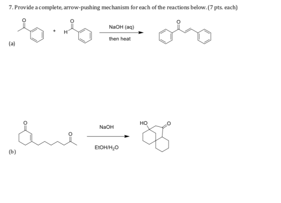 7. Provide a complete, arrow-pushing mechanism for each of the reactions below.(7 pts. each) NaOH (aq) then heat (a) HO NaOH