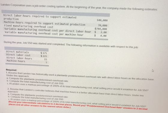 Landen Corporation uses a job-order costing system. At the beginning of the year, the company made the following estimates: D