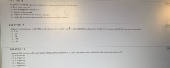 QUESTION 15 A loan has an APR of 85 percent and an EAR of 85 percent Given this the loan must have a one-year term have a zer