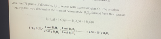 uCULIONIS. Assume 171 grams of diborane, BH reacts with excess oxygen, O, The problem requires that you determine the mass of