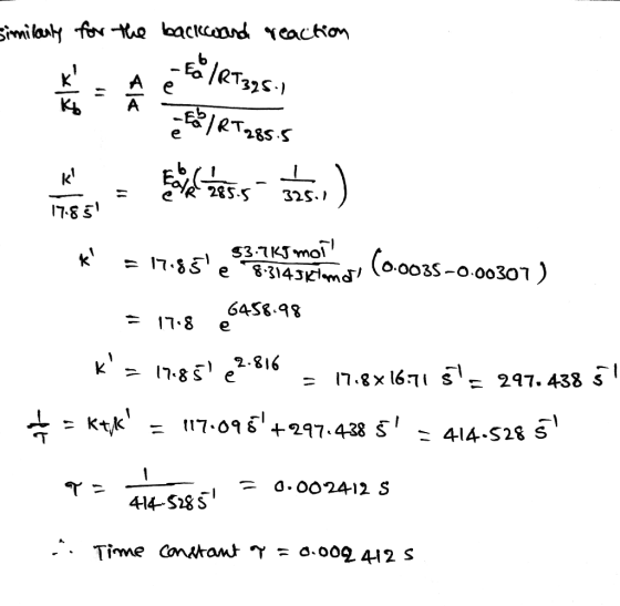 similarly for the backward reaction BIRT285.5 5.1 17.851 = 17.85e sortie oor(0.0035 -0.00301 ) - 17.8 6458.98 K = 17-85) 62