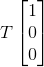 T\begin{bmatrix} 1\\ 0\\ 0 \end{bmatrix}