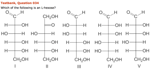 Testbank, Question 034 Which of the following is an L-hexose? О, Н сн.Он сносн он н—онно нонн нннон ньон Нонн нонн нон н—ОН Н