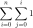 \sum_{i=0}^{n}\sum_{j = 0}^{i}1