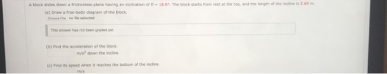 18.6. The black starts from rest at the top, and the length of the inne is 2,60 m A block slides down a frictionless plane ha