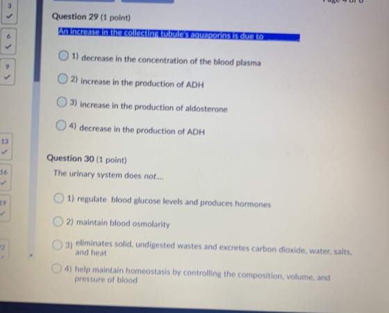 3 Question 29 (1 point) An increase in the collecting tubules aquaporins is due to 1) decrease in the concentration of the b