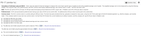 P9-17 (similar to) Question Help Calculation of individual costs and WACC Dillon Labs has asked its financial manager to meas