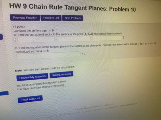 Chain Rule Tangent Planes: Problem 10 Previous Problem Problem List Next Problem (1 point) Consider the surface xyz = 6. A Fi