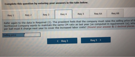 Complete this question by entering your answers in the tabs below. Req 3 Req 4 Req 5 Req 6A Req 6B Req 1 Req 2 t feels that t