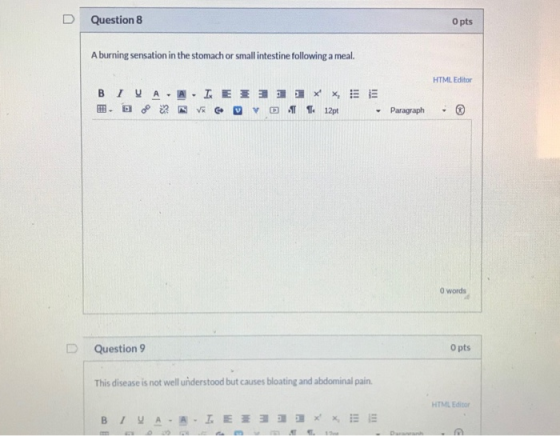 D Question 8 Opts A burning sensation in the stomach or small intestine following a meal. HTML Editor BI VAALE * 3 1 1 XX, E